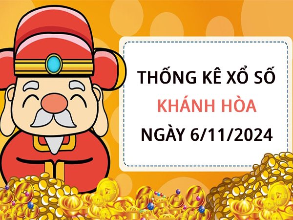 Thống kê giải đặc biệt xổ số Khánh Hòa ngày 6/11/2024 thứ 4